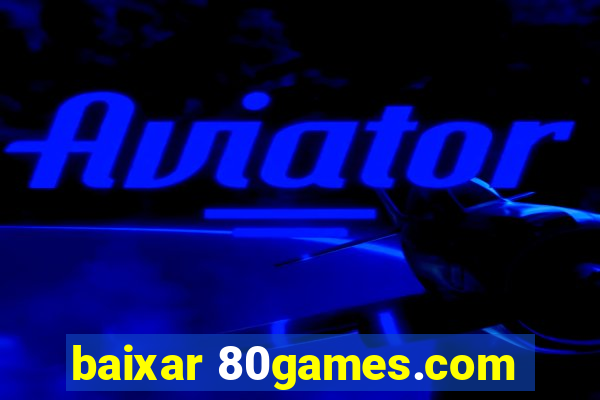 baixar 80games.com